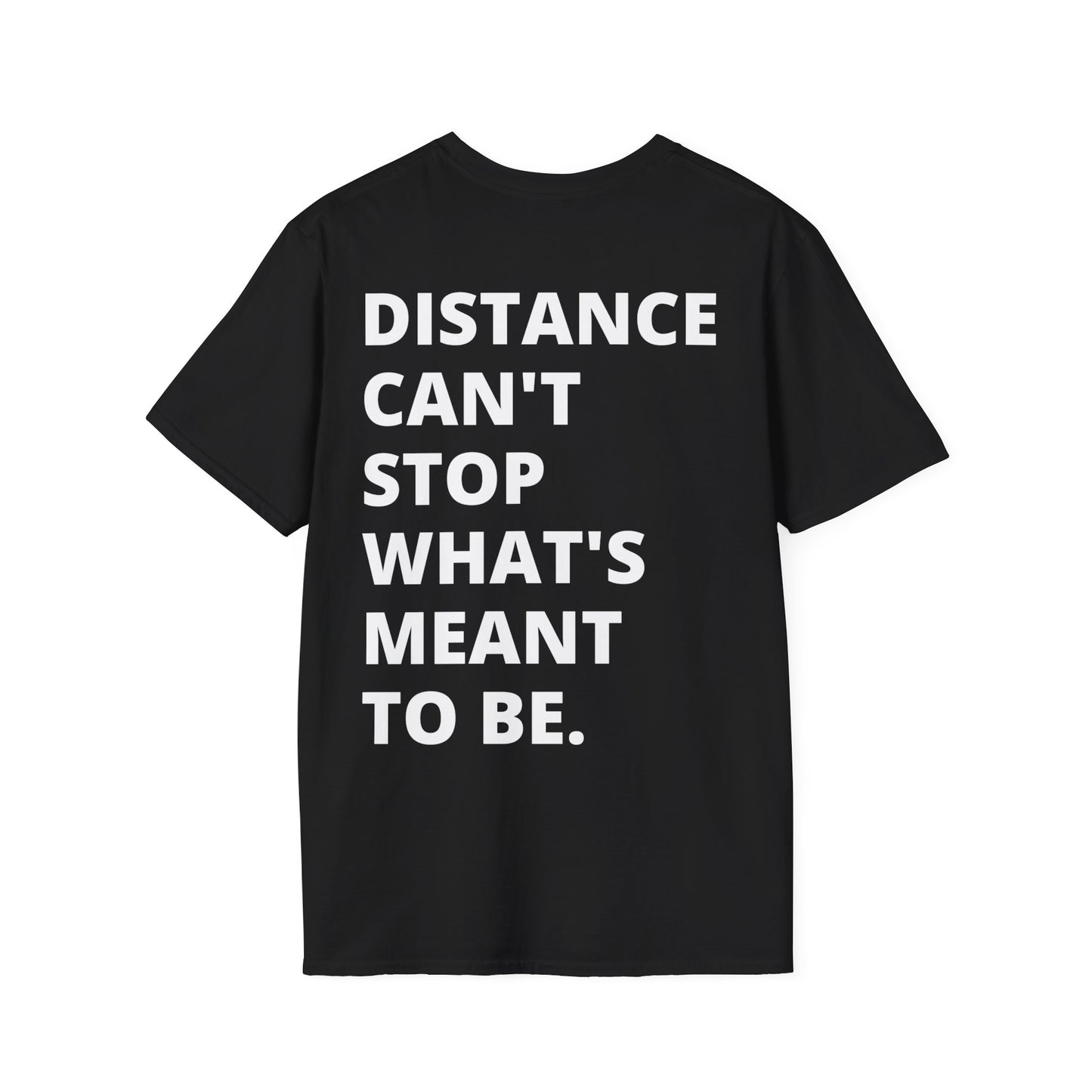 T-Shirt - Distance Can't Stop What's Meant to Be